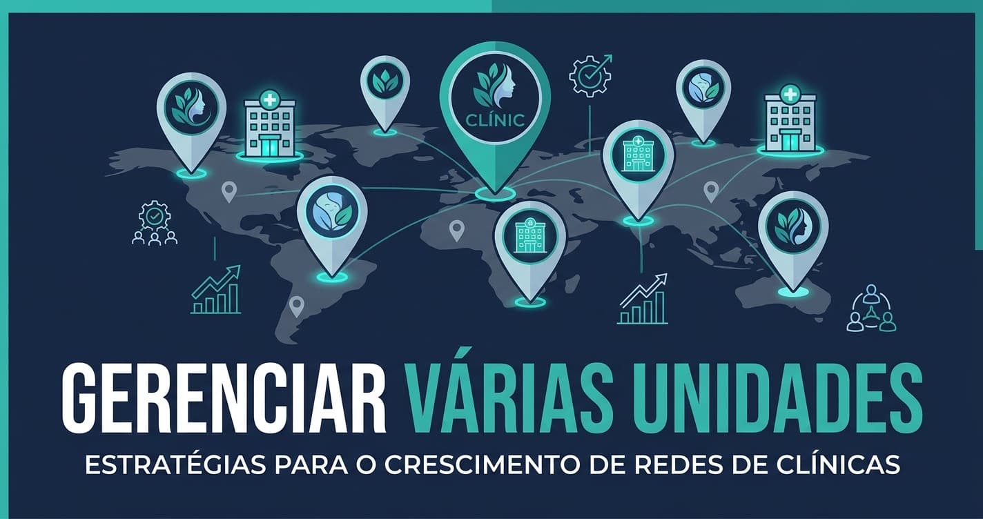 Como gerenciar várias unidades de uma clínica de estética